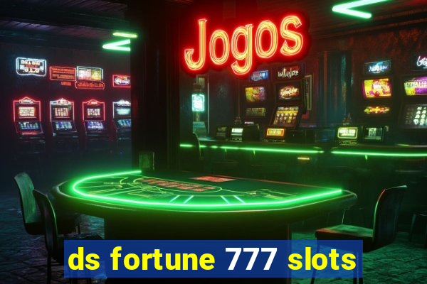 ds fortune 777 slots
